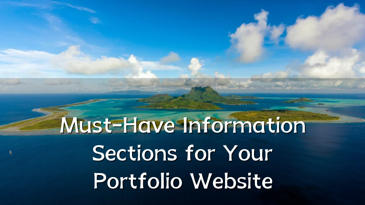 Must-Have Information Sections for Your Portfolio Website