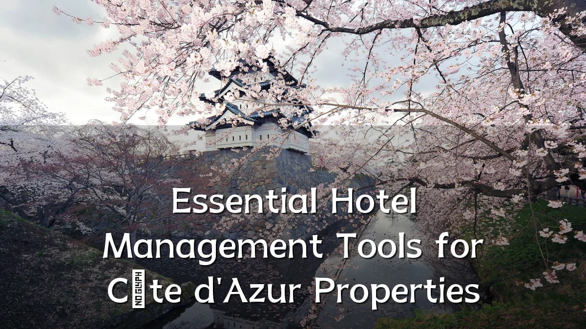 Essential Hotel Management Tools for Côte d'Azur Properties