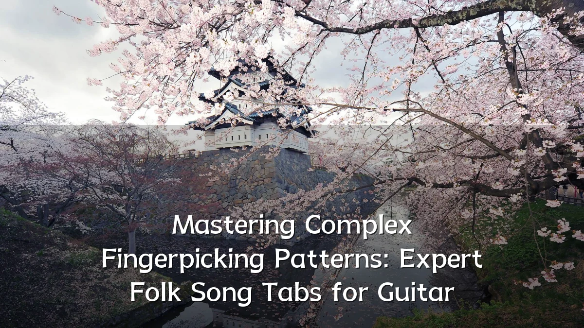 Mastering Complex Fingerpicking Patterns: Expert Folk Song Tabs for Guitar
