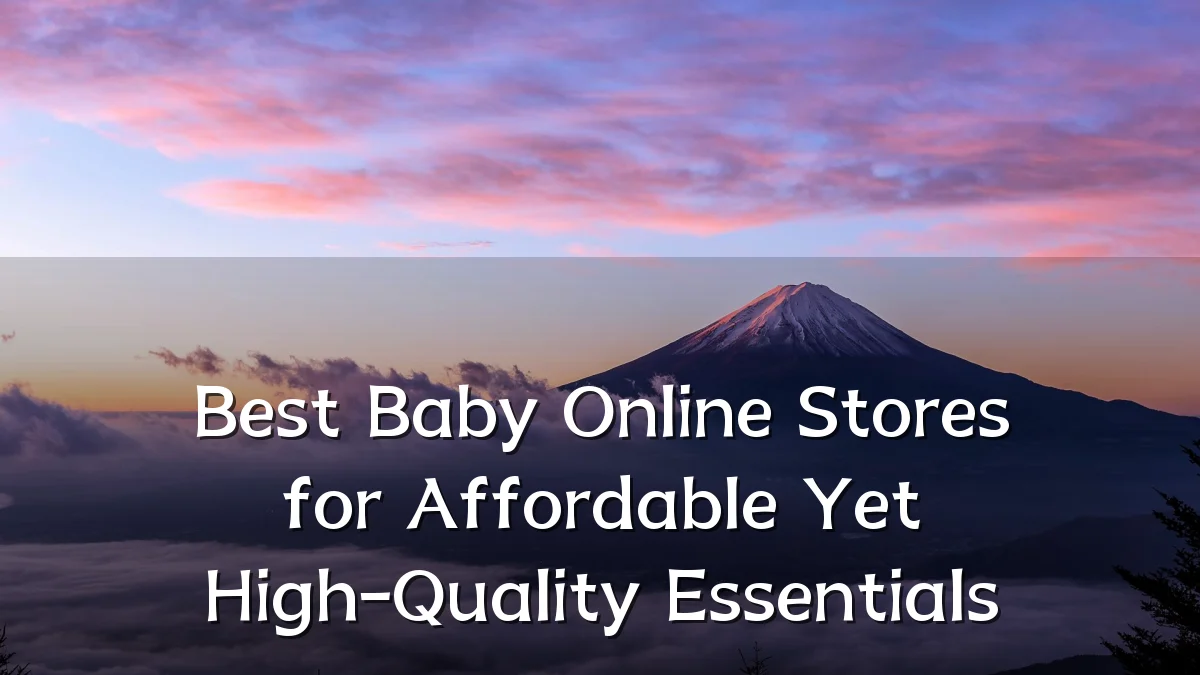 Best Baby Online Stores for Affordable Yet High-Quality Essentials