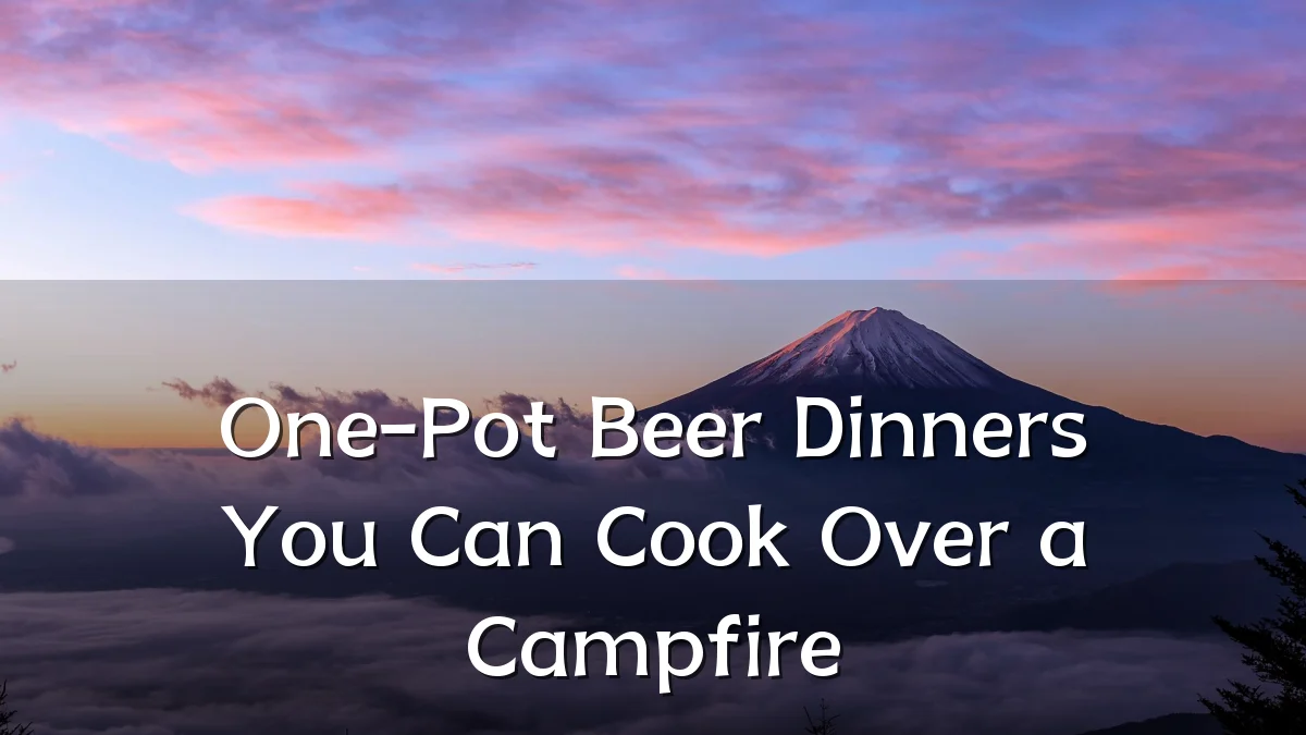 One-Pot Beer Dinners You Can Cook Over a Campfire