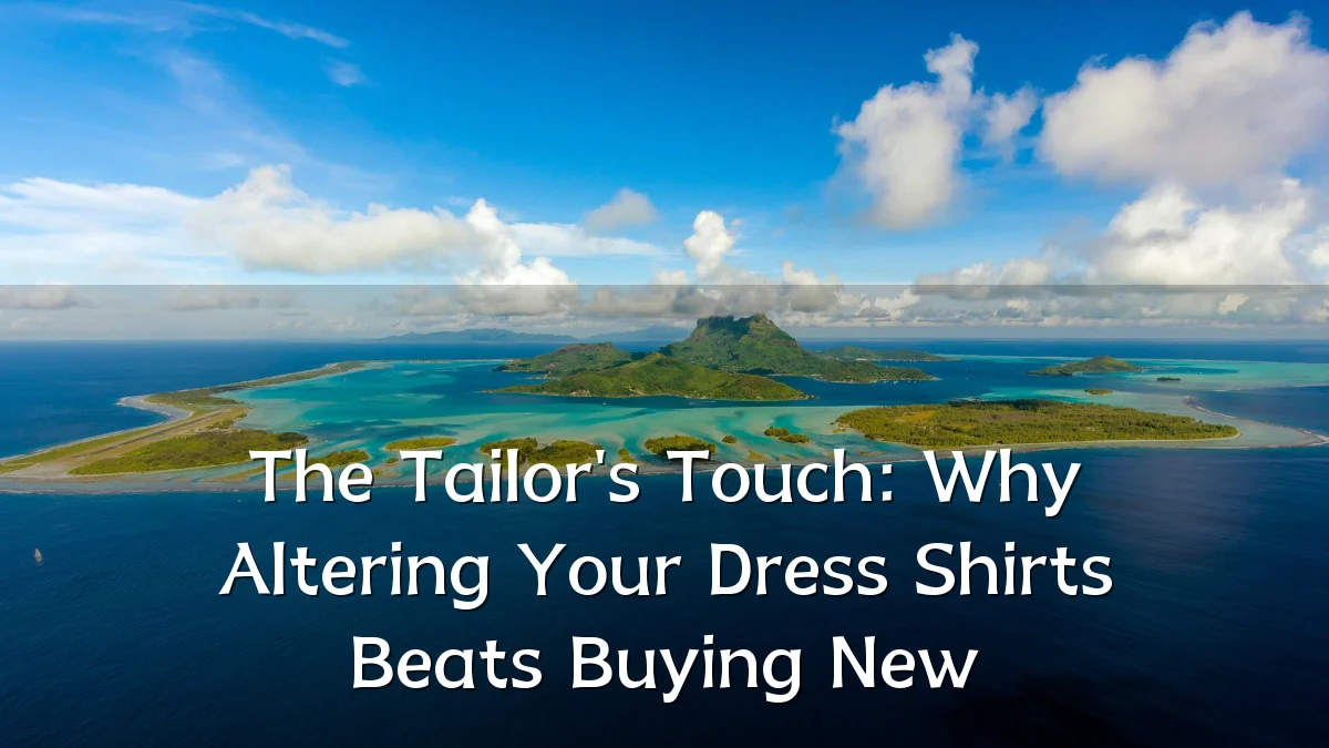 The Tailor's Touch: Why Altering Your Dress Shirts Beats Buying New